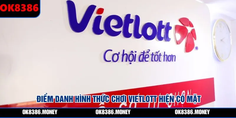 Điểm danh hình thức chơi Vietlott hiện có mặt