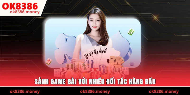 Sảnh game bài với nhiều đối tác hàng đầu