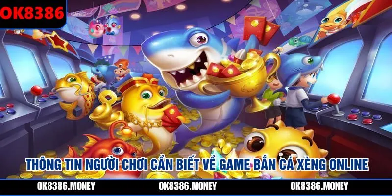 Thông tin người chơi cần biết về game bắn cá xèng online